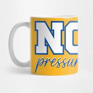 No pressure Mug
